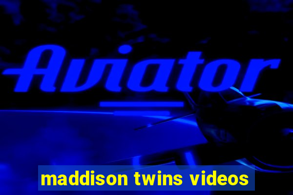 maddison twins videos